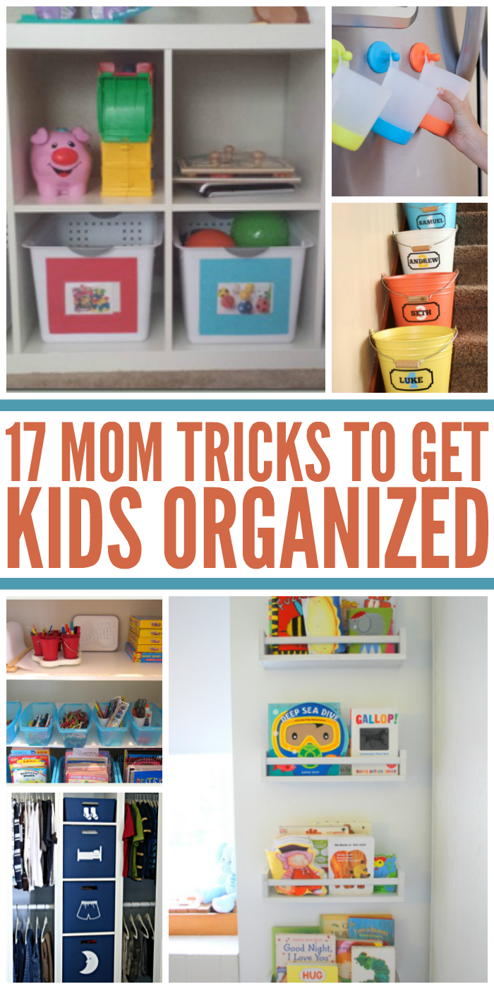 17 Mom Tricks to Get Kids Organized