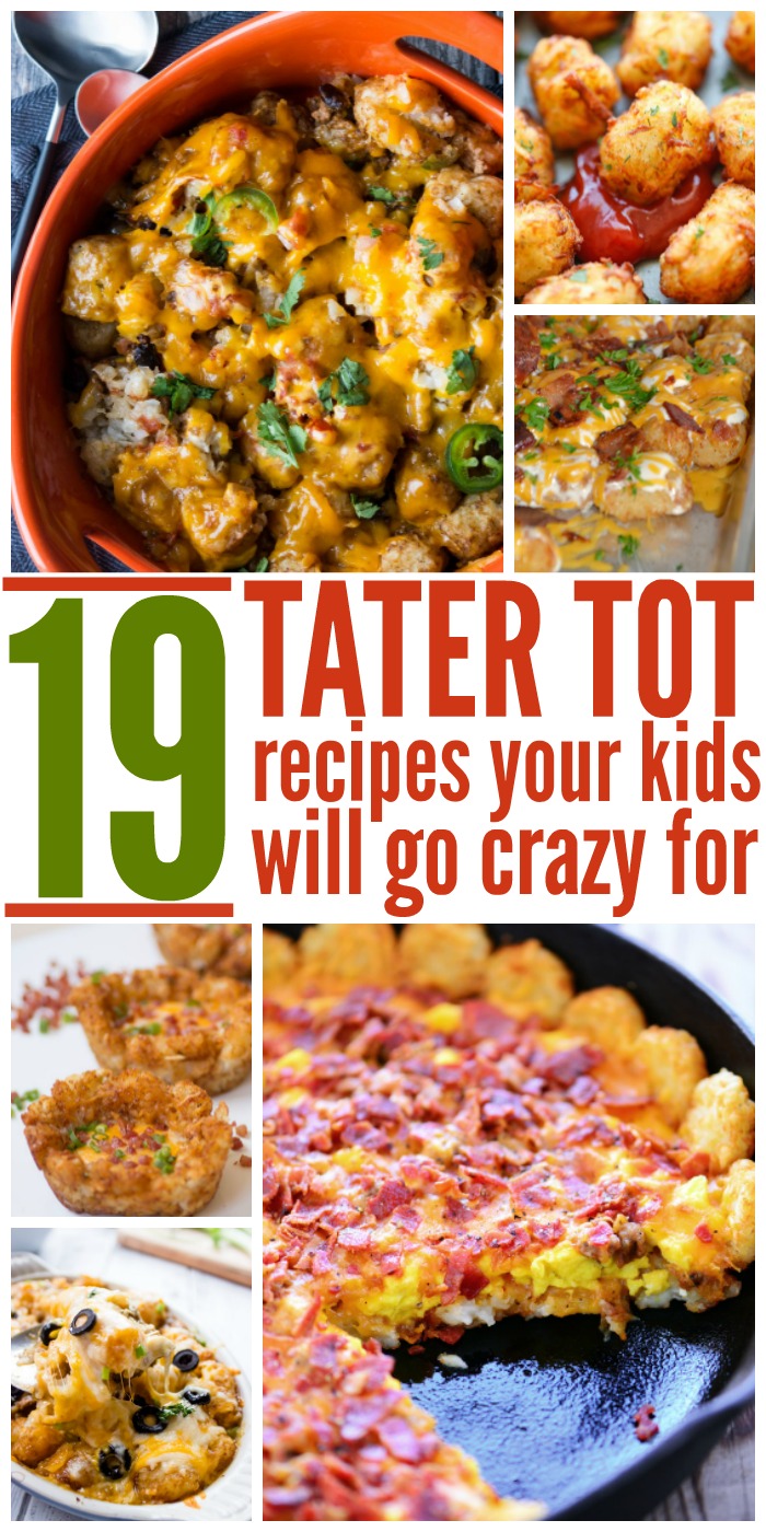 19 Tater Tot Recipes Your Kids Will Go Nuts For
