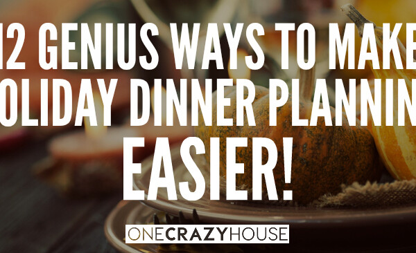 12 Genius Ways to Make Holiday Dinner Planning Easier