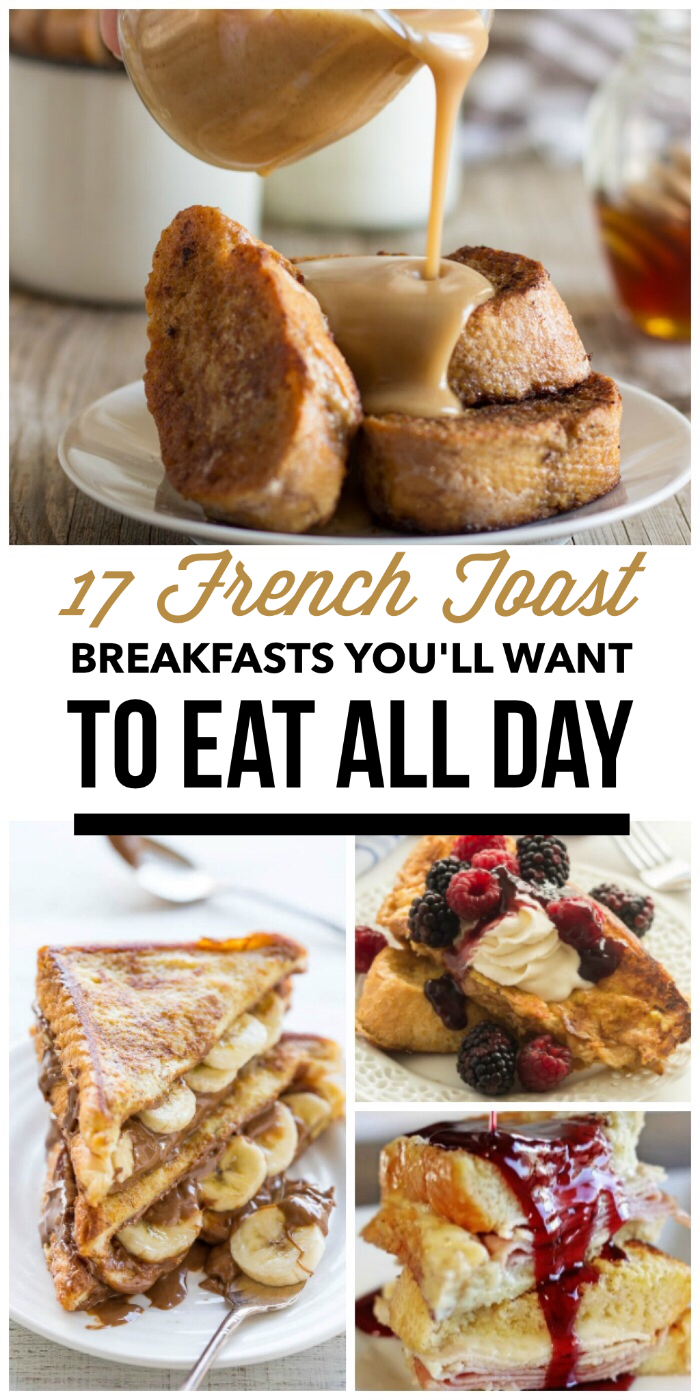 French Toast Breakfasts You'll Want to Eat All Day