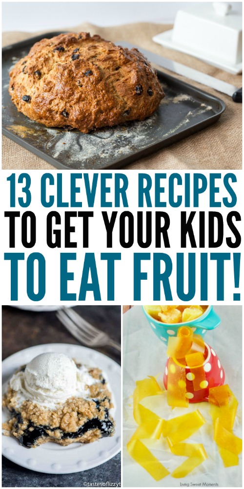 13 Clever Recipe to Get Your Kids to Eat Fruit #RealFruit #FruitRecipes