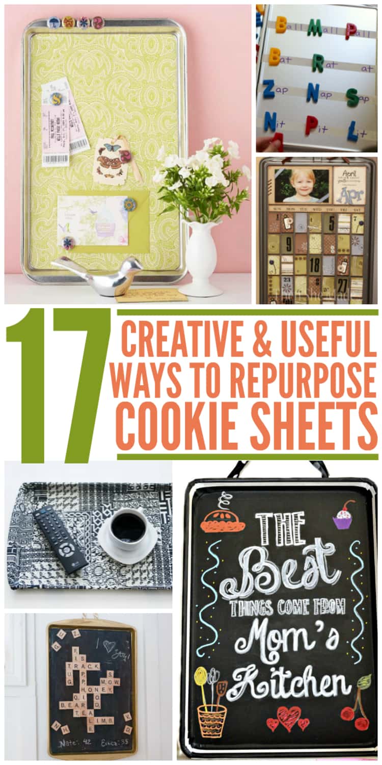 17 Creative Ways to Repurpose Cookie Sheets- a photo collage showing different ways to use cookie sheets: as a calendar, a serving tray, a word building tool, a bulletin board, a magnetic scrabble board and, as a chalkboard 