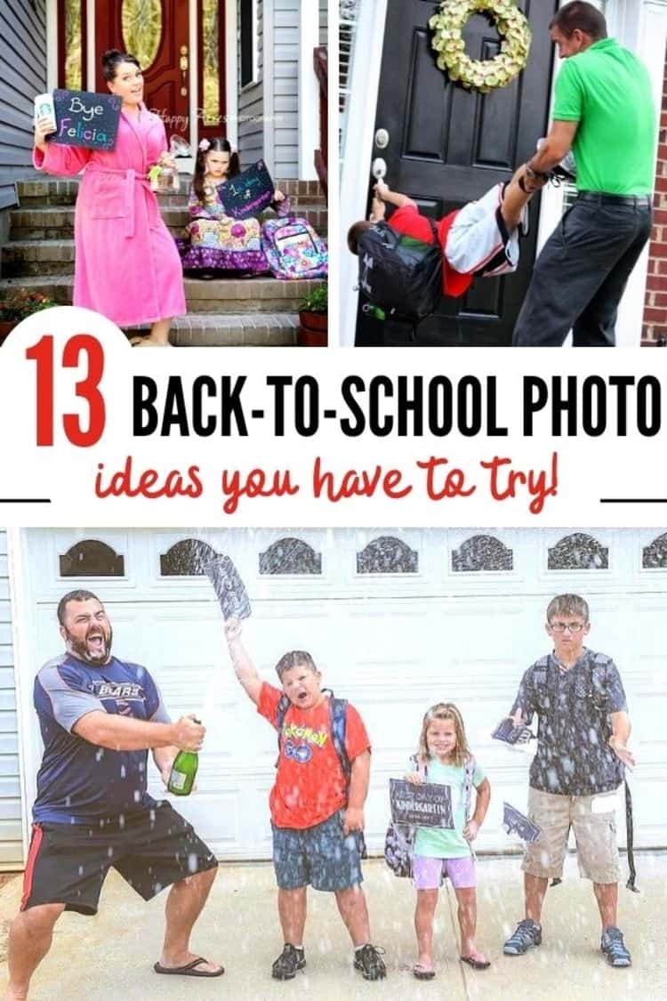 3-photo collage of 13 BACK-TO-SCHOOL PHOTO ideas you have to try! Mother holding a 'Bye Felicia' sign while upset daughter is seated on step with own sign of her first day at school, dad prying kid off the door, and dad popping the champagne in celebration of his kids first day back to school. 