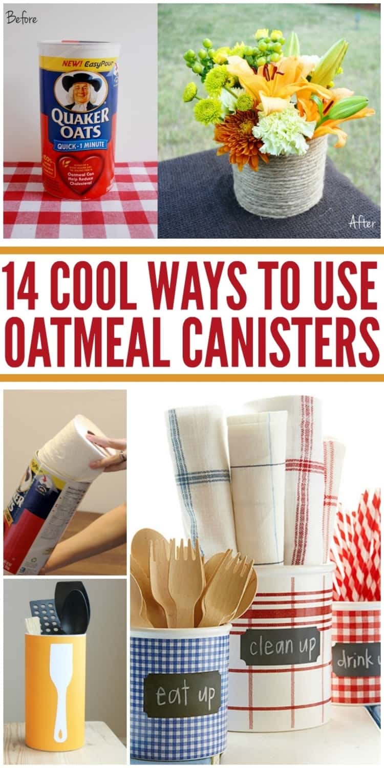 collage for 14 cool ways to use oatmeal canisters such as a flower pot, toilet paper holder and kitchen utensil holder