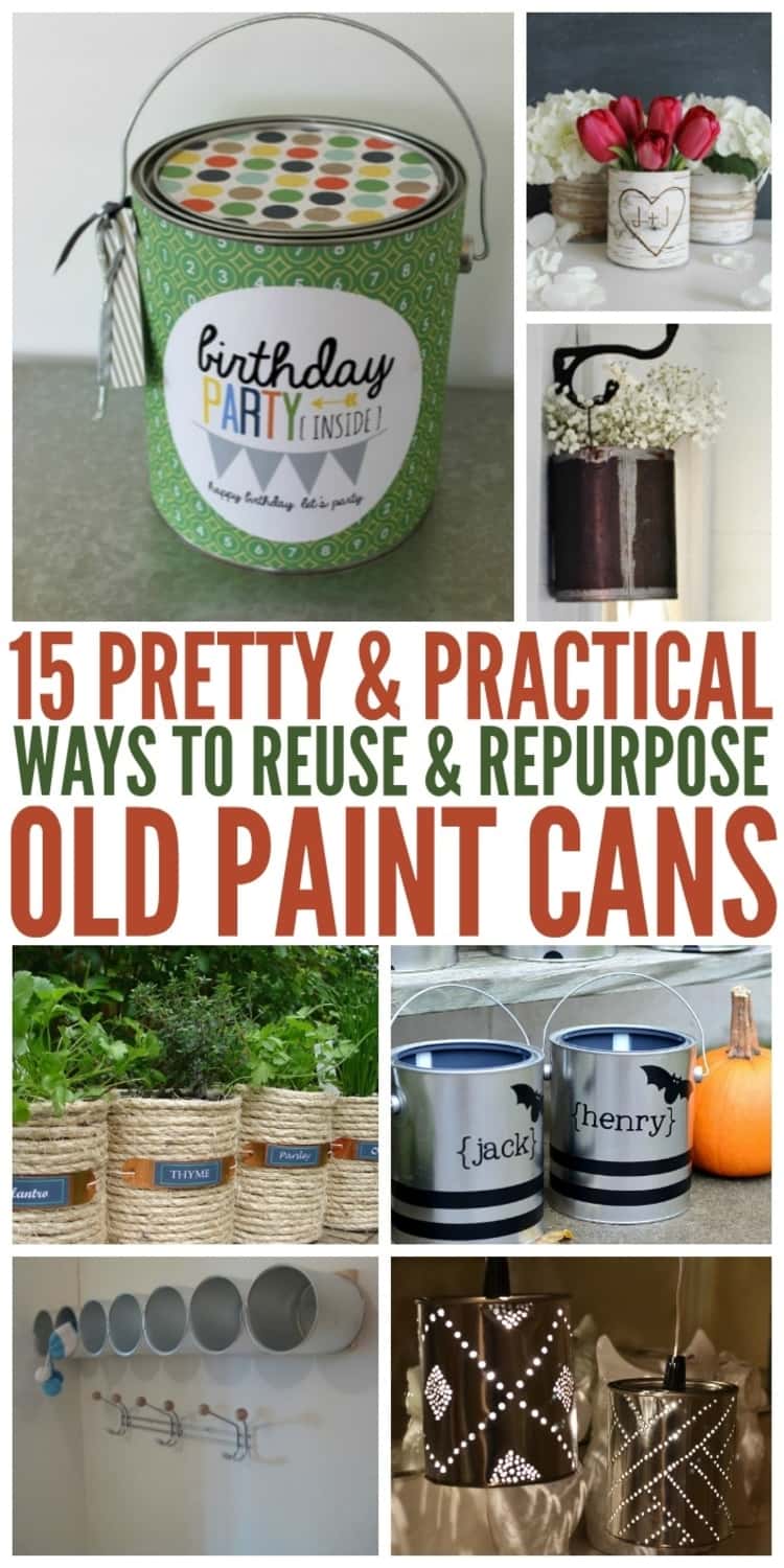 7-photo collage of 15 PRETTY & PRACTICAL WAYS TO REUSE AND REPURPOSE OLD PAINT CANS - as a birthday party can, rustic flower vases, hanging basket, herb planters, trick or treat buckets, wall storage units, and as DIY pendant lights