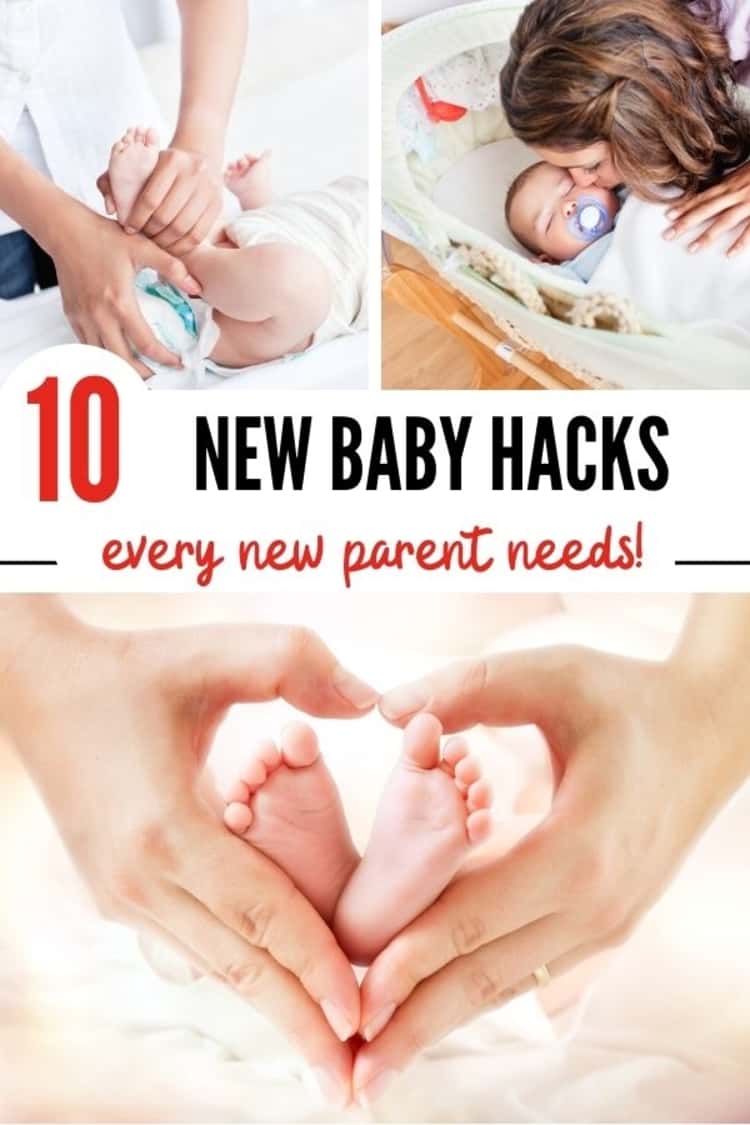 photo collage of 10 NEW BABY HACKS every new parents needs - mom changing baby's diaper, mom kissing baby who's asleep with a pacifier in their mouth, and parent's hands surrounding a baby's feet in a heart-shape