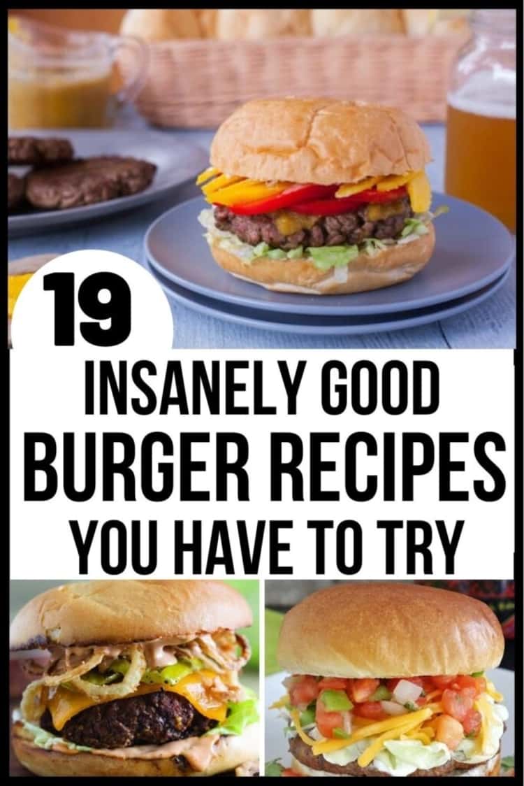 19 Insanely Good Burger Recipe Ideas You Have to Try at Least Once