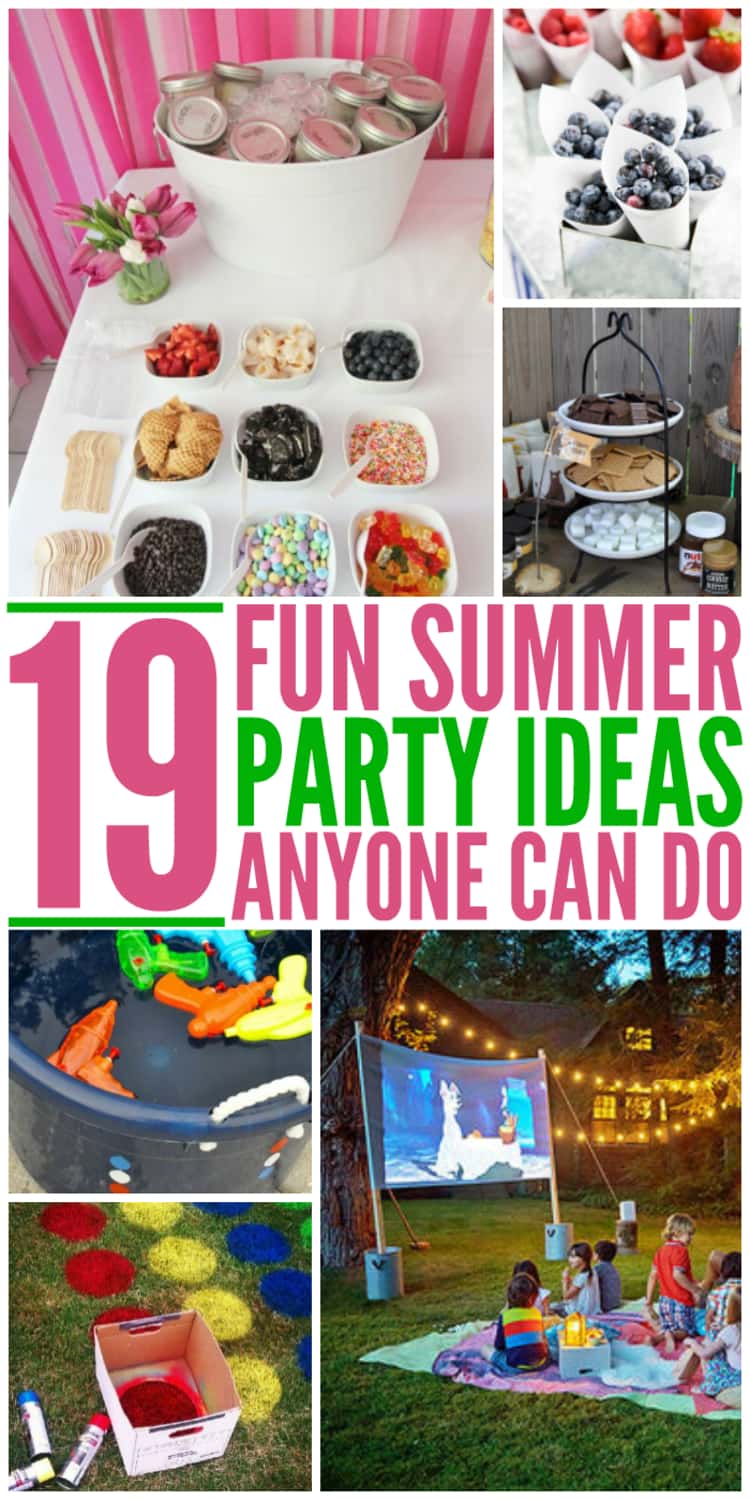 19 Fun Summer Party Ideas Anyone Can Do - a collage of fun party ideas; an ice cream sundae bar, wax paper cones filled with fruit, an outdoor s'mores station, a water gun station, outdoor Twister and an outdoor neighborhood movie. 